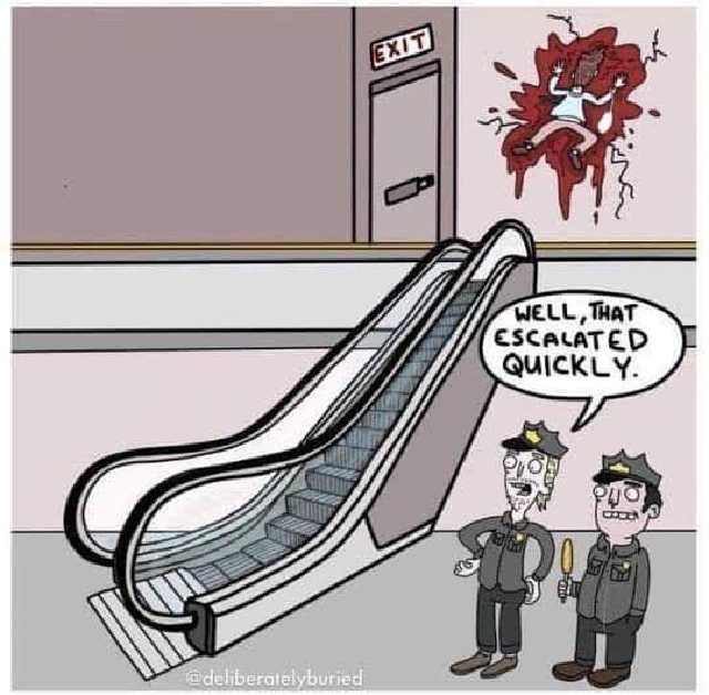 2019/Memes/640x480_Escalated-quickly.JPG