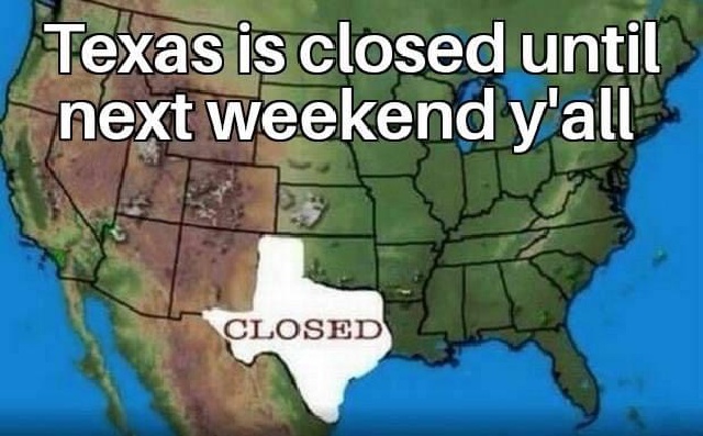 2021-02-27-Meme-07-Texas-is-closed.JPG