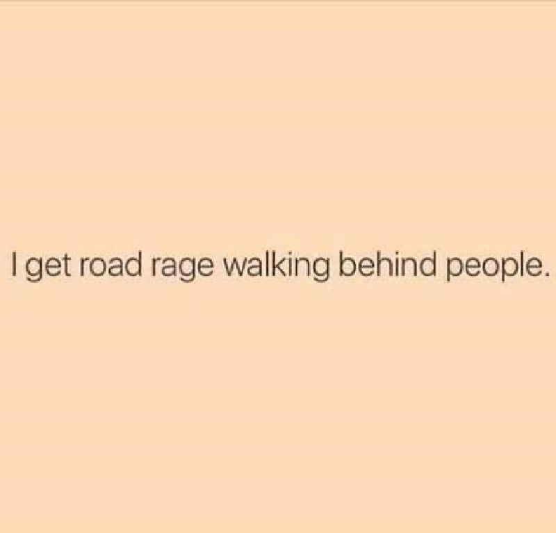 2022/01(January)/Memes/800x600_Road-Rage-Walking.JPG