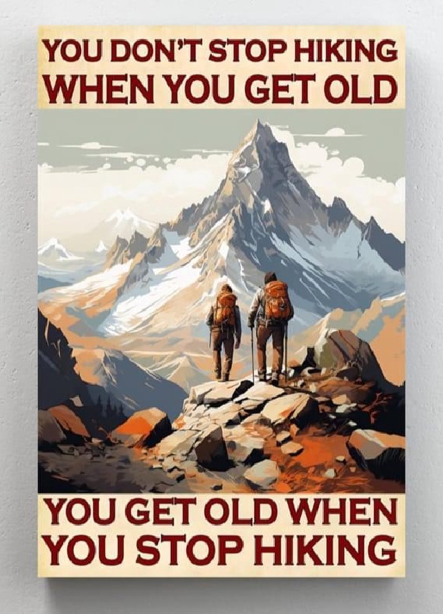 2023/01(January)/Memes/640x480_Get-old-when-you-stop-hiking.JPG
