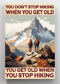 Get-old-when-you-stop-hiking.JPG